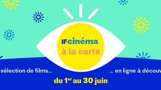 Seçiminiz IF Cinéma (IF Cinéma à la carte) platformasının iyun ayı üçün təklifi ! Fransız filmlərini